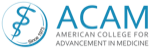 ACAM - American College for Advancement in Medicine